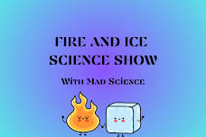 Fire and Ice with Mad Science