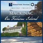 Movies on Mackinac: Mackinac – Our Famous Island