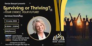 SURIVING OR THRIVING?  YOUR CHOICE, YOUR FUTURE