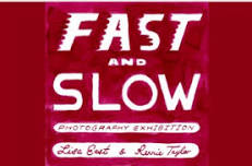 FAST and SLOW Photo Exhibition by Lisa East & Rennie Taylor