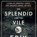 Book Group: The Splendid and the Vile: A Saga of Churchill, Family, and Defiance During the Blitz by Erik Larson