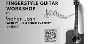 Fingerstyle Guitar Workshop with Mahen Joshi