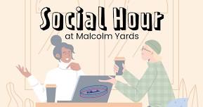 Social Hour @ Malcolm Yards