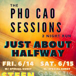 The Pho Cao Sessions: Just About Halfway Two Night Run!