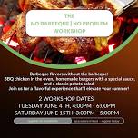 No Barbeque / No Problem Workshop