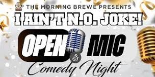 I AIN’T N.O. JOKE ! : Open Mic & Comedy Night