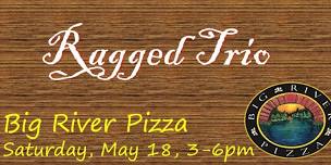 Ragged Trio Electric at Big River Pizza