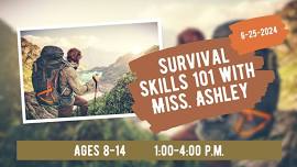 Survival Skills 101 with Miss Ashley (Ages 8-14)