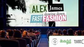 Movie Screening – Alex James: Slowing Down Fast Fashion