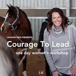 Courage To Lead - 1 Day Women’s Workshop