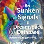 The Sunken Signals w/ Dreamspace Database | The Woodcellar