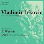 Big Island Presents Vladimir Ivkovic