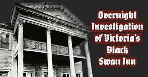 Overnight Paranormal Investigation of Victoria’s Black Swan Inn