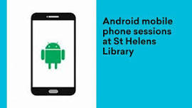 Android mobile phone sessions at St Helens Library