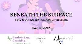 Discovering the Woman in you at Beneath the Surface - A Women's Only Event