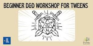 3-Part Beginner D&D Workshops for Tweens (ages 10-12)