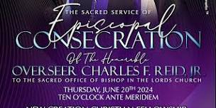 The Episcopal Consecration of Bishop Elect  Charles Frederick Reid, Jr.