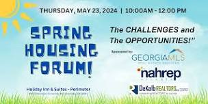 Spring Housing Forum: The CHALLENGES  and  The OPPORTUNITIES!