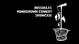 Missoula's HomeGrown Comedy-Showcase!