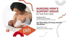 Nursing Moms Support Group! @The Play Cafe!