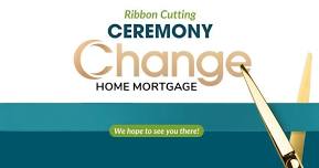 Ribbon Cutting with Change Home Mortgage