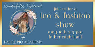 Wonderfully Fashioned & Padre Pio Academy 2024 Tea & Fashion Show