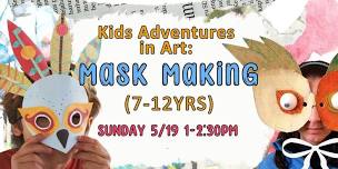 Kids Adventures in Art: Masks ( 7-12)