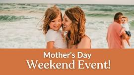 Mother's Day Weekend Event