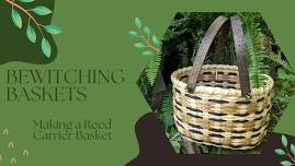 Bewitching Baskets-Weaving a Reed Carrier Basket