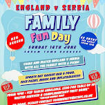 England v Serbia - Family Fun Day!