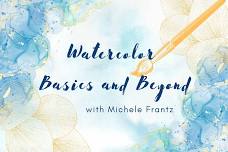 Watercolor Basics & Beyond