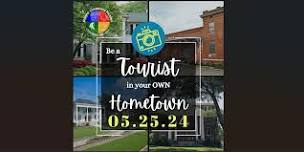 BE A TOURIST IN YOUR OWN HOMETOWN!