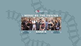 Music by the Tracks with Band X