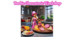 Barbie Charcuterie Workshop!