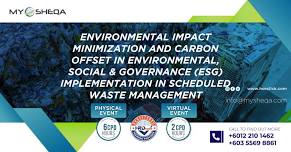 Environmental Impact Minimization and Carbon Offset in Environmental, Social & Governance (ESG) Implementation in Scheduled Waste Management | 6 CPD Hours