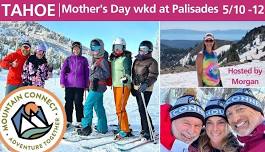 TAHOE | Mother's Day Wkd at Palisades 5/10-12