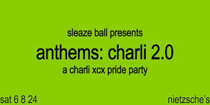 sleaze ball presents anthems: charli 2.0