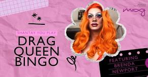 DRAG QUEEN BINGO #ATTHEMOXY (FT. BRENDA NEWPORT)