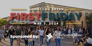 First Friday in Downtown Bryan | Sponsored by Baylor Scott & White Health