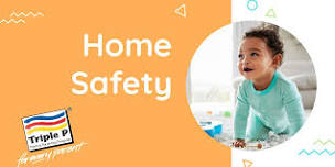 Triple P Workshop: Home Saftey