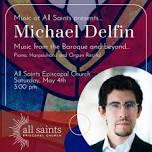 Music at All Saints: Music from the Baroque and Beyond, Dr. Michael Delfin — All Saints Episcopal Church