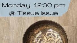 Monday - 9:00 am Class @ Tissue Issue