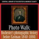 Photo Walk: Rochester’s photographic history before Eastman: 1840-1880