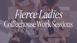 Fierce Ladies Coffeehouse Work Sessions – High Grain (Brentwood)