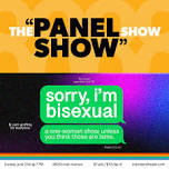 The 'Panel Show' Show + Sorry, I’m Bisexual — Imposters Theater - Home for Alternative Comedy and Other Nonsense