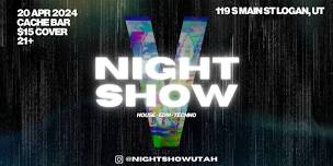 NIGHT SHOW V @ Cache Bar