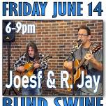 R. JAY SMITH & JOESF GLAUDE Friday at Blind Swine on Duck Creek