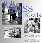 Buti, Bliss, and Bowls