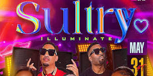 SULTRY ILLUMINATE MAY 31st