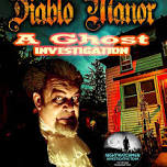 The Diablo Manor Ghost Investigation